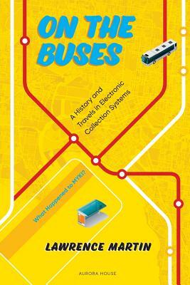 On the Buses: A History and Travels in Electronic Collection Systems by Lawrence Martin