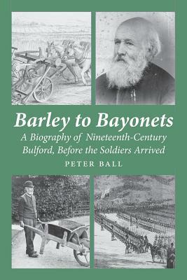 Barley to Bayonets by Peter Ball