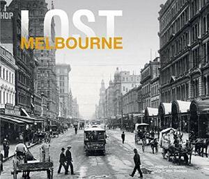 Lost Melbourne by Heather Chapman, Judith Stillman