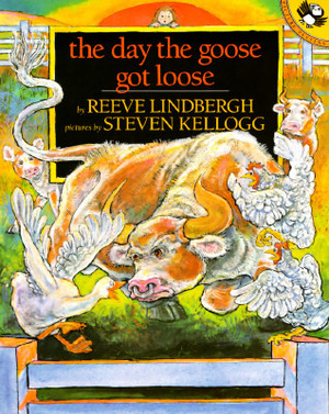 The Day the Goose Got Loose by Reeve Lindbergh, Steven Kellogg