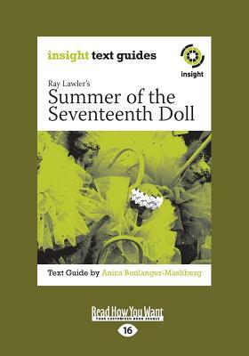 Summer of the Seventeenth Doll: Insight Text Guide (Large Print 16pt) by Anica Boulanger-Mashberg