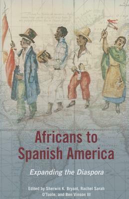 Africans to Spanish America: Expanding the Diaspora by 