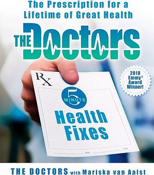 The doctors 5 minute health fixes  by The doctors with Mariska van aalst