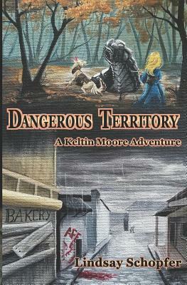 Dangerous Territory: A Keltin Moore Adventure by Lindsay Schopfer