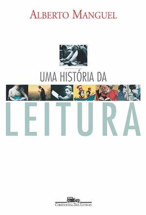 Uma história da leitura by Alberto Manguel, Pedro Maia Soares