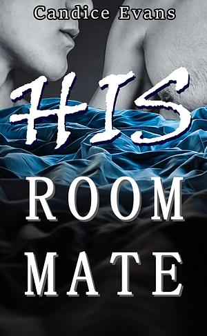 His Roommate  by Candice Evans