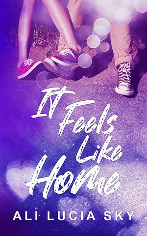It Feels Like Home: A Teen Contemporary Romance, Coming of Age Story by Creative Paramita, Bri Lind, Ali Lucia Sky