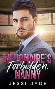 Billionaire's Forbidden Nanny by Jessi Jade, Jessi Jade