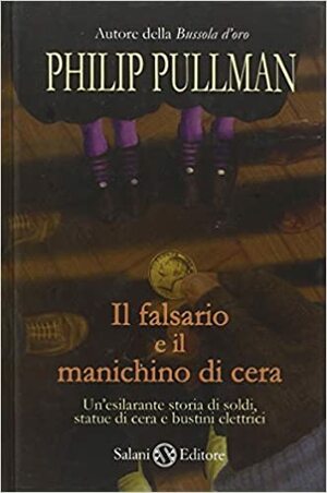 Il falsario e il manichino di cera by Philip Pullman