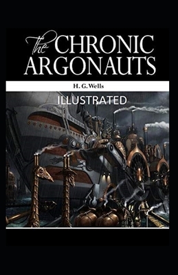 The Chronic Argonauts Illustrated by H.G. Wells