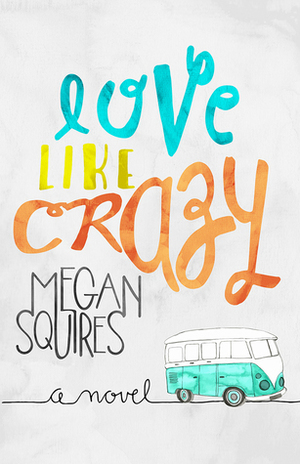 Love Like Crazy by Megan Squires