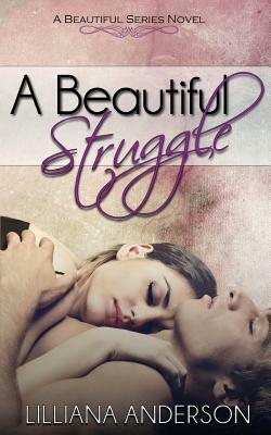 A Beautiful Struggle by Lilliana Anderson