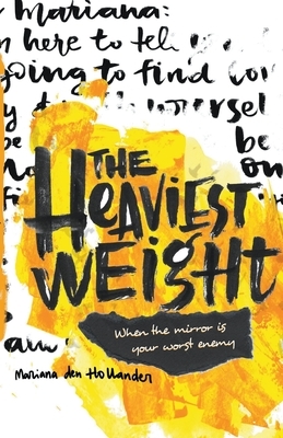 The Heaviest Weight by Mariana Den Hollander