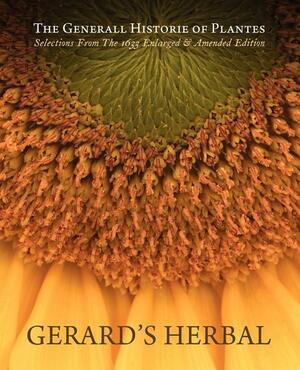 Gerard's Herbal: Selections from the 1633 Enlarged and Amended Edition by Holly Ollivander, Huw Thomas