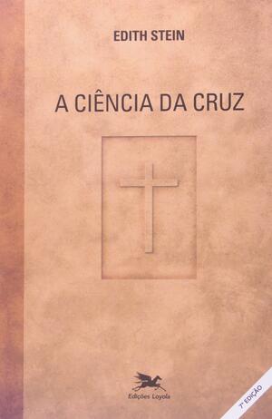 A Ciência da Cruz by Edith Stein