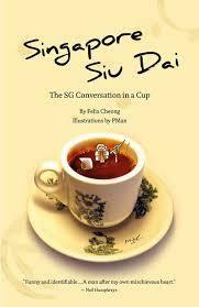 Singapore Siu Dai: The SG Conversation In A Cup by PMan, Felix Cheong