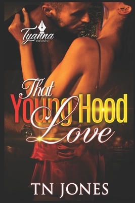 That Young Hood Love by Tn Jones