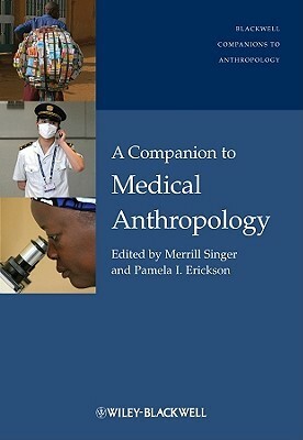 A Companion to Medical Anthropology by Pamela I. Erickson