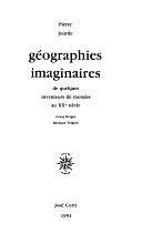 Géographies imaginaires de quelques inventeurs de mondes au XXe siècle: Gracq, Borges, Michaux, Tolkien by Pierre Jourde