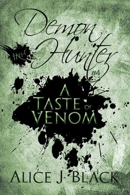 Demon Hunter #4: A Taste of Venom by Alice J. Black