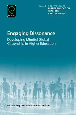 Engaging Dissonance: Developing Mindful Global Citizenship in Higher Education by 