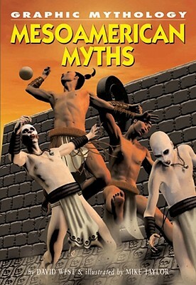 Mesoamerican Myths by David Alexander West