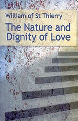 The Nature and Dignity of Love, Volume 30 by William of Saint-Thierry