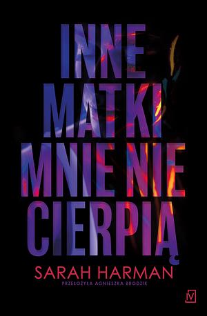 Inne matki mnie nie cierpią by Sarah Harman