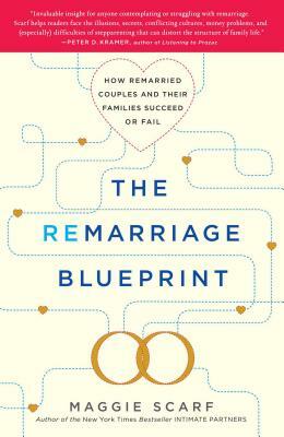 The Remarriage Blueprint: How Remarried Couples and Their Families Succeed or Fail by Maggie Scarf