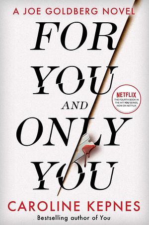 For You And Only You by Caroline Kepnes