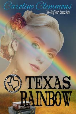 Texas Rainbow by Caroline Clemmons