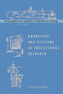 Narratives and Fictions in Educational Research by Clough Peter, Peter Clough