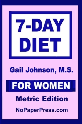 7-Day Diet for Women - Metric Edition by Gail Johnson