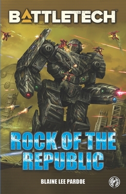BattleTech: Rock of the Republic by Blaine Lee Pardoe