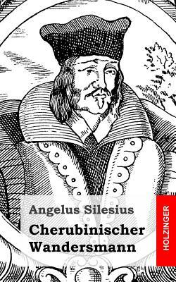 Cherubinischer Wandersmann by Angelus Silesius