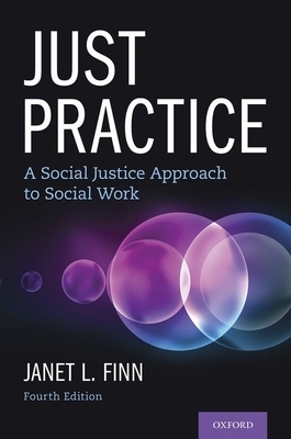 Just Practice: A Social Justice Approach to Social Work by Janet L. Finn