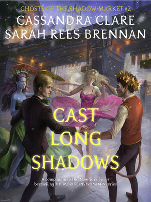 Cast Long Shadows by Sarah Rees Brennan, Cassandra Clare