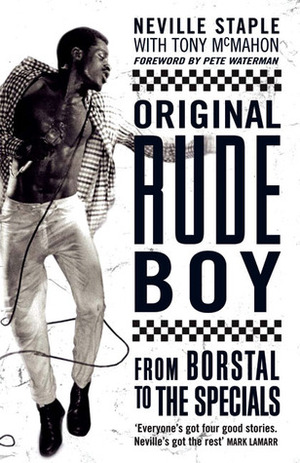Original Rude Boy: From Borstal to The Specials by Pete Waterman, Neville Staple, Tony McMahon