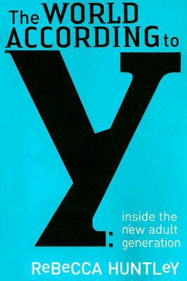 The World According to y: Inside the New Adult Generation by Rebecca Huntley