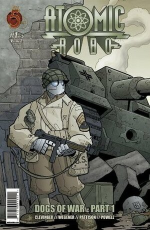 Atomic Robo: Dogs of War #1 by Scott Wegener, Ronda Pattison, Jeff Powell, Brian Clevinger