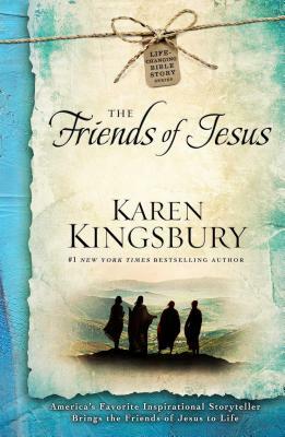 The Friends of Jesus, Volume 2 by Karen Kingsbury