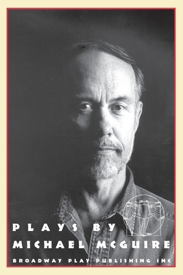 Plays By Michael McGuire by Michael McGuire
