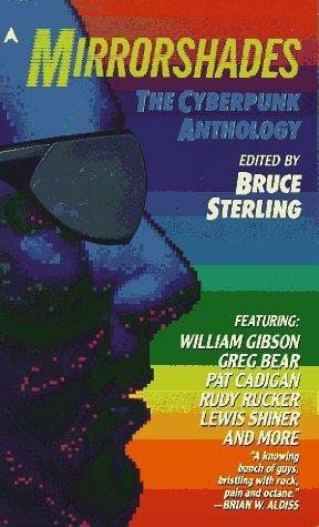 Mirrorshades: The Cyberpunk Anthology by Bruce Sterling