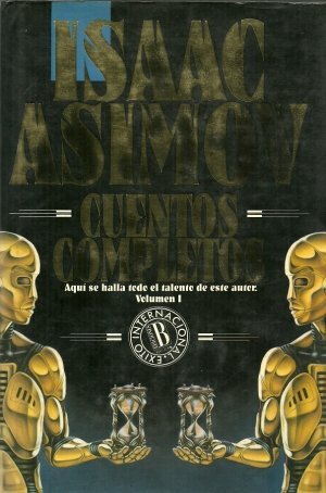 Cuentos Completos Vol. 1 by Isaac Asimov