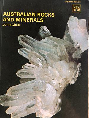 Australian Rocks and Minerals by John Child