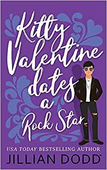 Kitty Valentine Dates a Rock Star by Jillian Dodd