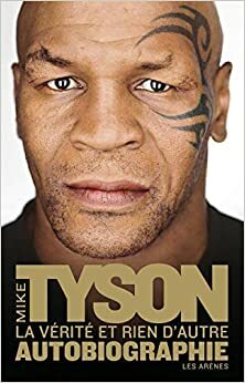 La vérité et rien d'autre by Mike Tyson