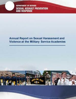 Annual Report on Sexual Harassment and Violence at the Military Service Academies by Department of Defense