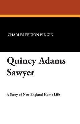 Quincy Adams Sawyer by Charles Felton Pidgin