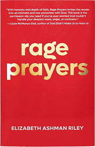 Rage Prayers by Elizabeth Ashman Riley